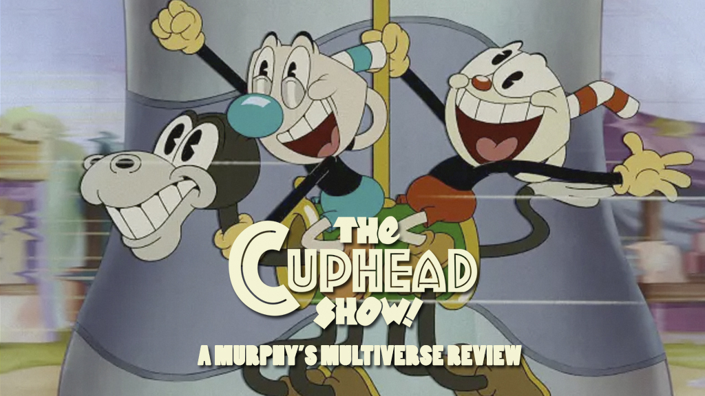 REVIEW: 'The Cuphead Show!' is Just a Golly Good Time - Murphy's